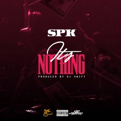 SPK - It's Nothing (Prod. by DJ Swift)