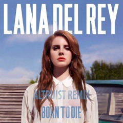 Lana Del Rey - Born To Die (Altruist Remix)