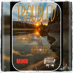 LeeQuan - Troubled ft. Ken Trips (Prod. KStarnes)