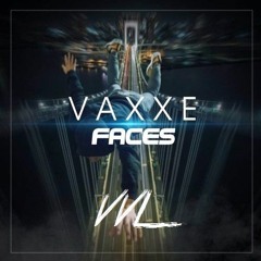 Vaxxe - Faces (VVL Remix)