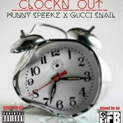 ClockN Out - Munny $peekz X Gucci Snail Prod. By CC