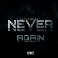 MizzyKilos - Never Again (Prod. By Dougie On The Beat)