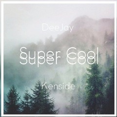 DeeJay Kenside - Super Cool ( Feat Anca Pop ) 2016 [ Extended]