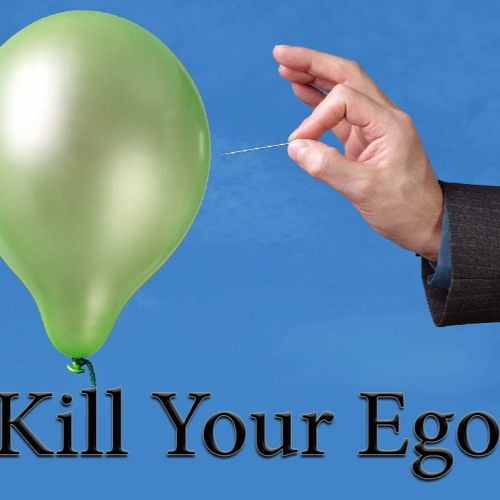 The Secret To Success In Life - Kill Your Ego