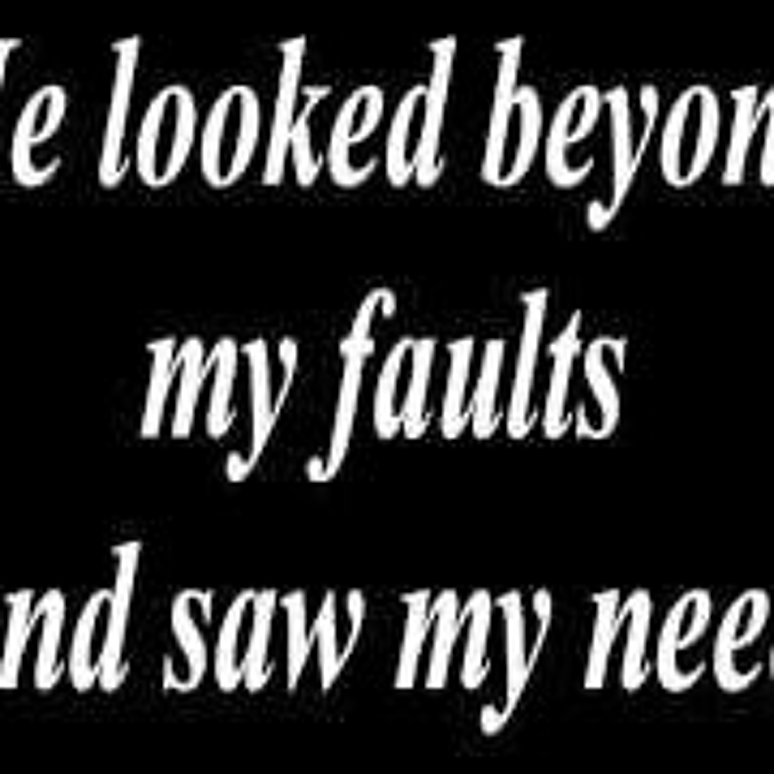 5 - 22 - 16 He Looked Beyond My Faults episode artwork