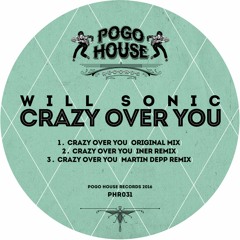 WILL SONIC - Crazy Over You (Martin Depp Remix) [Pogo House Rec] >> Out 17th May 2016