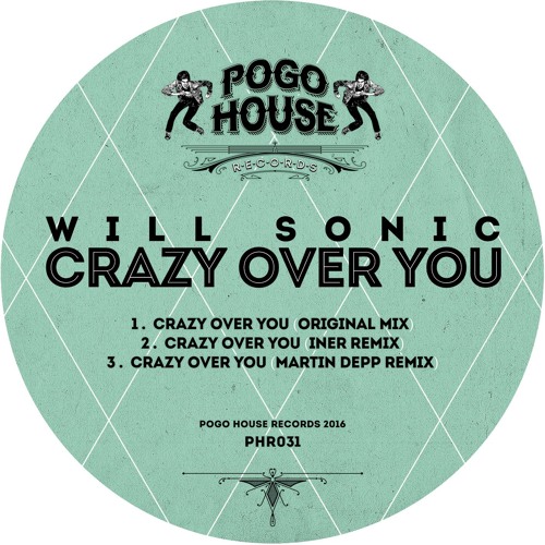 WILL SONIC - Crazy Over You (Martin Depp Remix) [Pogo House Rec] >> Out 17th May 2016