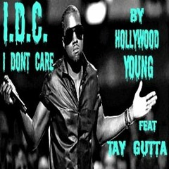 I.D.C. (I Dont Care) Feat Tay Gutta (Prod by Dj Tez)