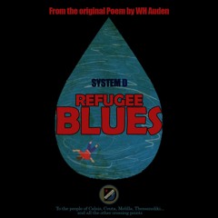 01 Refugee Blues - System D