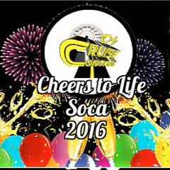 CHEERS TO LIFE 2016 SOCA MIX