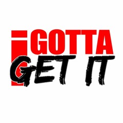 Gotta Get It Ft. Tri Limb & Elite