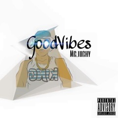 Good Vibes- MC iuchy