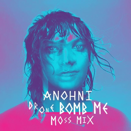 Stream Anohni - Drone bomb me (Moss Mix) by myleremoss | Listen online for  free on SoundCloud