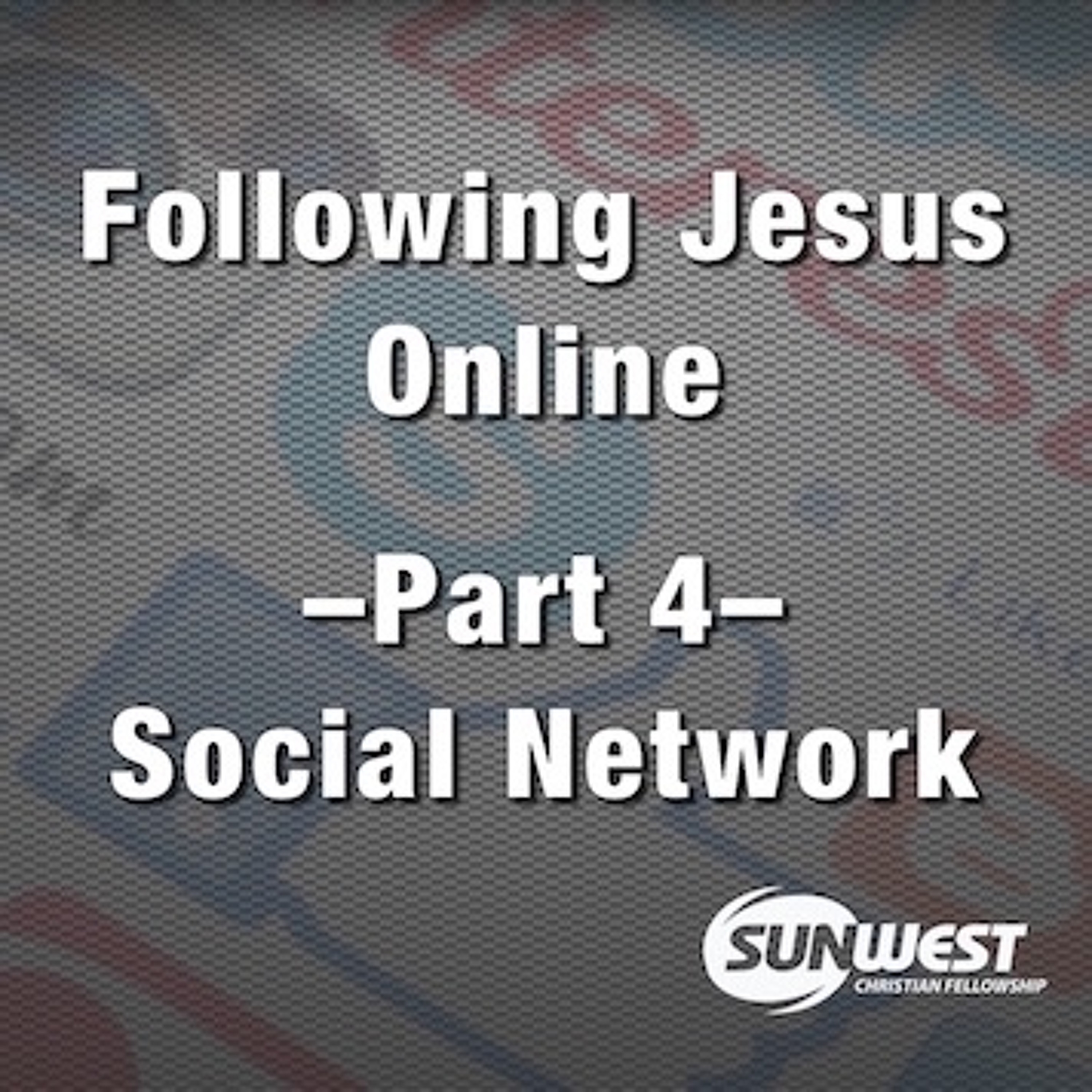 2016-05-22 Following Jesus Online - Part 4: Social Network, Matt Dyck
