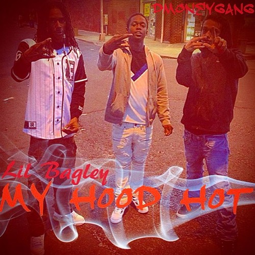 Stream MY HOOD HOT x LilBagley108 (Dmoneygang) by 108 Ambitious Block