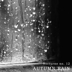 Nocturne No. 12 For Piano 'Autumn Rain'