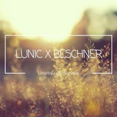 LUNIC x Beschner - Unless We Survive