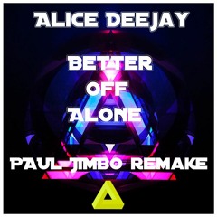Better Off Alone (PAUL JIMBO R