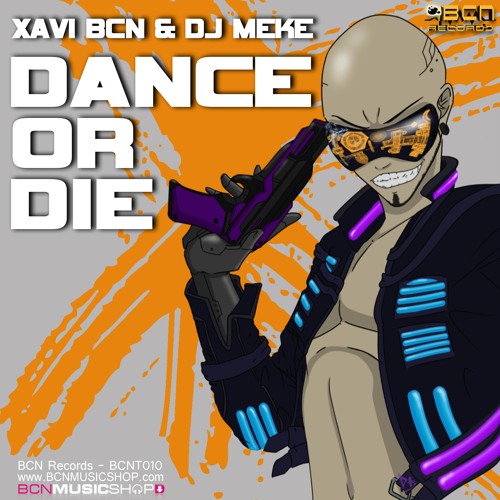 XAVI BCN & DJ MEKE  - DANCE OR DIE
