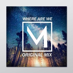 Where Are We (Original Mix)