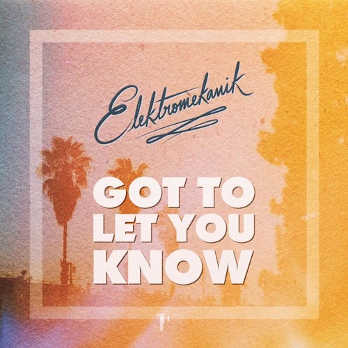 Elektromekanik - Got To Let You Know FREE DOWNLOAD