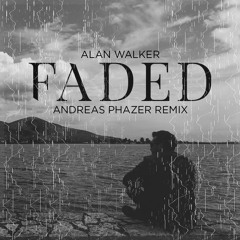 Alan Walker - Faded (Andreas Phazer Remix)