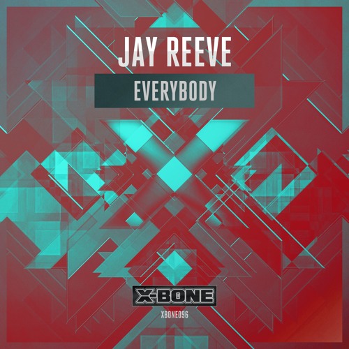 Jay Reeve - Everybody (#XBONE096)