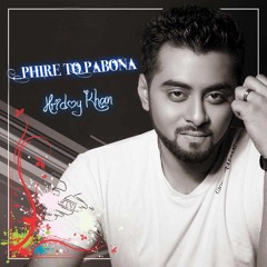 Phire To Pabona- Hridoy Khan Ft RAJ