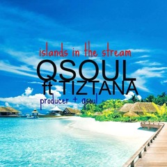 QSOUL ft TIZTANA - ISLANDS IN THE STREAM 2016 (new music)