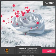 Manu Lei ft. Noctilucent & Tiffany Wiemken - Take My Hand (Danny Chen Remix)