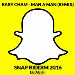 BABY CHAM - MAN A MAN (SNAP RIDDIM 2016 PROD DJ ACH)