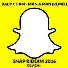 BABY CHAM - MAN A MAN (SNAP RIDDIM 2016 PROD DJ ACH)