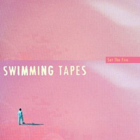 Swimming Tapes - Set The Fire