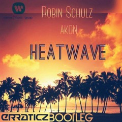 Robin Schulz Ft. Akon - Heatwave (Erraticz Bootleg Preview) [Free DL]