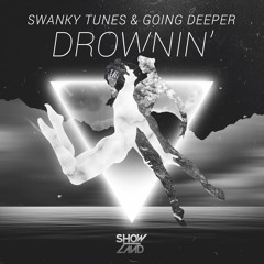 Swanky Tunes & Going Deeper - Drownin' [OUT NOW!]