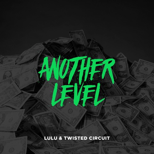 Another Level (Original Mix) - Lulu X Twisted Circuit