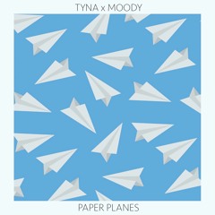 Paper Planes - Tyna X Moody *Free Download*