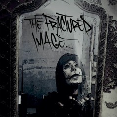 The Fractured Image ft Grand Scheme