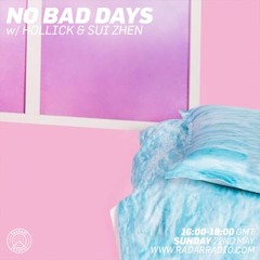 No Bad Days w/ Hollick & Sui Zhen - 22.05.16