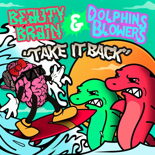 Beauty Brain & Dolphin Blowers - Take It Back