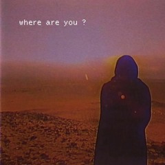 Nostalgia+ [Where are you ?]