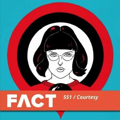 FACT mix 551: Courtesy