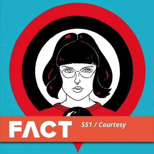 FACT mix 551: Courtesy