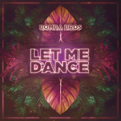 BOMBA BROS-Let Me Dance (Original mix)