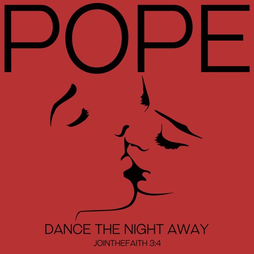 Pope - Dance The Night Away (#jointhefaith 3:4)