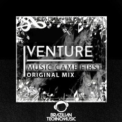 [BTMFD015] - Venture - Music Came First (Original Mix)