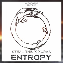 Steal This x Xoras - Entropy