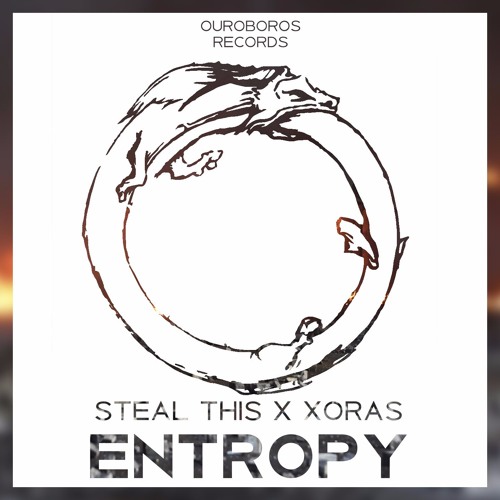 Steal This x Xoras - Entropy