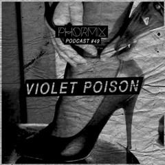 Phormix Podcast #49 Violet Poison