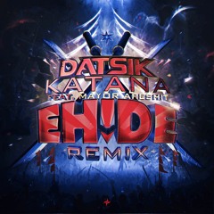 Datsik - Katana Feat. Mayor Apeshit (EH!DE Remix)